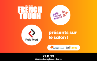 Le Pôle Action Média sera présent au We Are French Touche by La French Touch et bpifrance