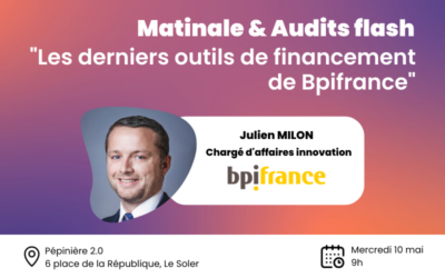 Matinale & Audits Flash | Les derniers outils de financement de BPI France